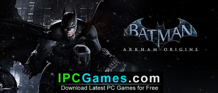 Batman Arkham Origins Free Download - IPC Games