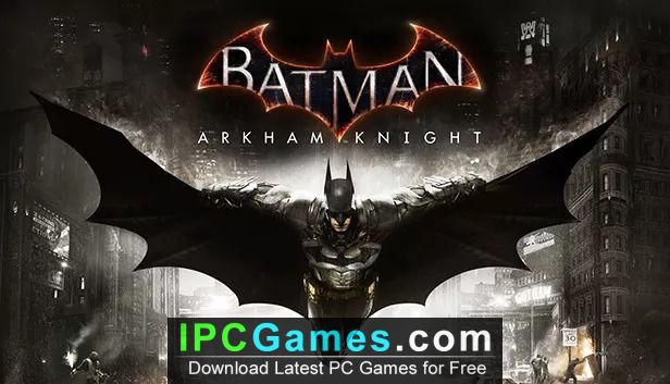 Batman Arkham Knight Free Download - IPC Games