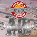 Gas Station Simulator Airstrip Free Download